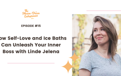 Episode #15: How Self-Love and Ice Baths Can Unleash Your Inner Boss with Linde Jelena