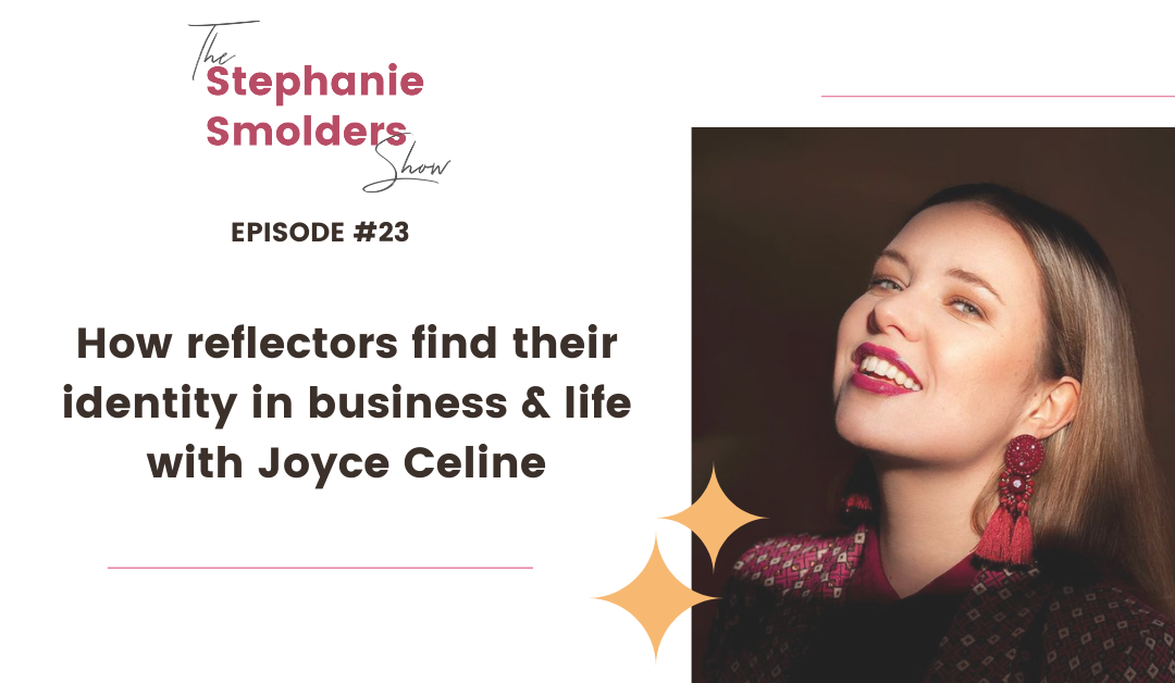 Episode #23: How reflectors find their identity in business & life with Joyce Celine